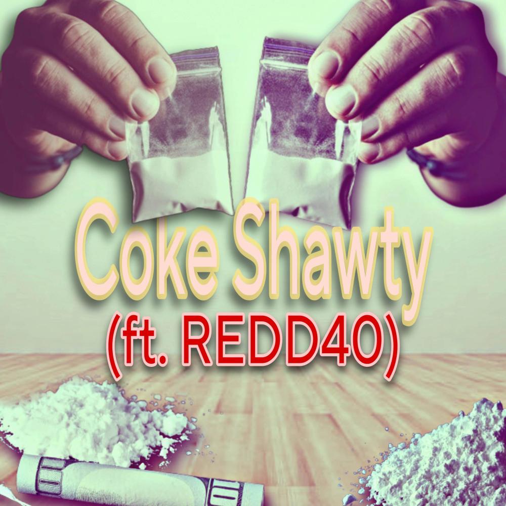 Coke Shawty (feat. REDD40 & junkieradio|Explicit)