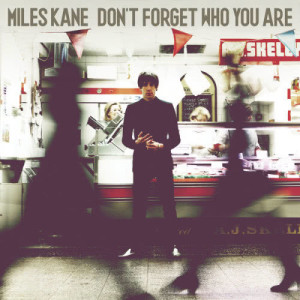 收聽Miles Kane的Don't Forget Who You Are歌詞歌曲