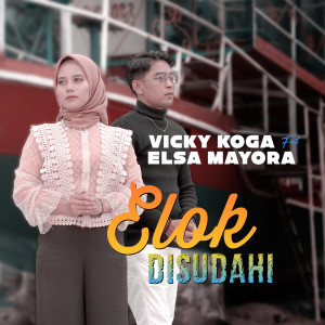 Listen to Elok Disudahi song with lyrics from Vicky Koga