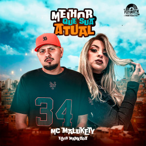 收听Malukety的Melhor que sua atual (Explicit)歌词歌曲