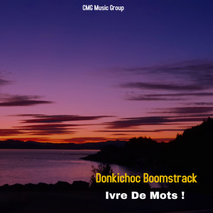 Listen to Ivre de mots ! song with lyrics from Donkichoc Boomstrack
