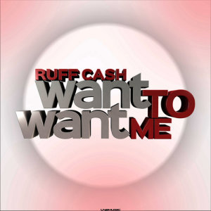 Ruff Cash的專輯Want to Want Me