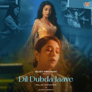 Listen to Dil Dubda Jaave song with lyrics from Pallavi Ishpuniyani