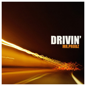 Dengarkan Drivin' lagu dari Mr. Probz dengan lirik