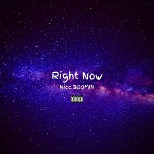 ดาวน์โหลดและฟังเพลง Right Now พร้อมเนื้อเพลงจาก Nicc BOOM!N