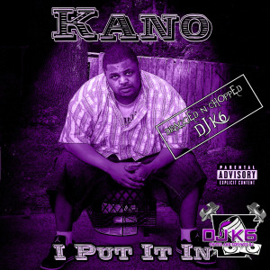Kano的專輯I Put It In (Dragged n Chopped) (Explicit)