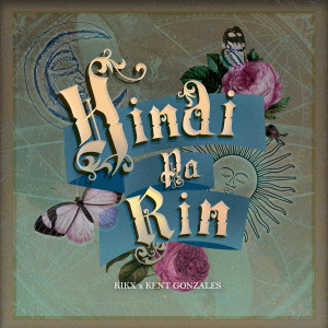 ดาวน์โหลดและฟังเพลง Hindi Pa Rin พร้อมเนื้อเพลงจาก KIKX