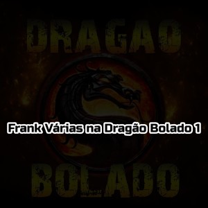 收聽Mc Frank的Frank Várias na Dragão Bolado 1 (Explicit)歌詞歌曲