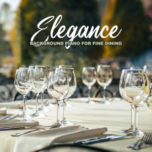 Album Elegance (Background Piano for Fine Dining) from Various Artists