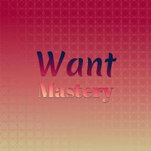 Album Want Mastery oleh Various Artists