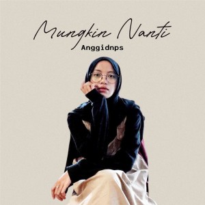 Album Mungkin Nanti from Anggidnps