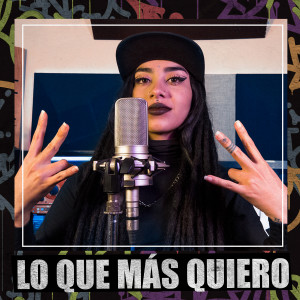 La Casa Del Hip Hop Colombiano的專輯Lo Que Más Quiero (Explicit)