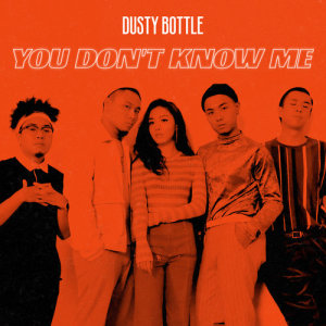 Dusty Bottle的專輯You Don’t Know Me