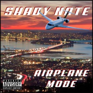 收聽Shady Nate的Airplane Mode (Explicit)歌詞歌曲