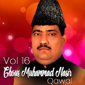 Album Ghous Muhammad Nasir Qawwal ,Vol.16 from Ghous Muhammad Nasir Qawwal