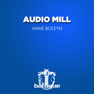 Dengarkan Anne of Cleves lagu dari Audio Mill dengan lirik