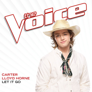 ดาวน์โหลดและฟังเพลง Let It Go (The Voice Performance) พร้อมเนื้อเพลงจาก Carter Lloyd Horne
