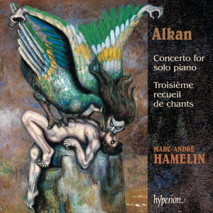 Alkan: Concerto for Solo Piano; Troisième recueil de chants