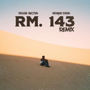 收听Reggie Becton的Rm. 143 (Remix|Explicit)歌词歌曲