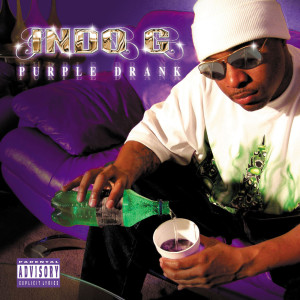 收聽Indo G的Purple Drank (Explicit)歌詞歌曲