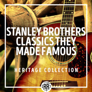 อัลบัม Stanley Brothers Classics They Made Famous: Heritage Collection ศิลปิน Various