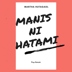 Album Manis Ni Hatami oleh Martha Hutagaol