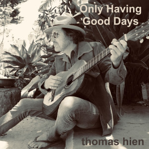 ดาวน์โหลดและฟังเพลง Only Having Good Days พร้อมเนื้อเพลงจาก Thomas Hien