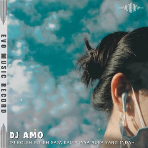 Album DJ Boleh Boleh Saja Kau Punya Rupa Yang Indah from DJ Amo