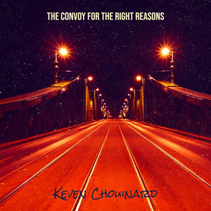 Album The Convoy for the Right Reasons from Keven Chouinard