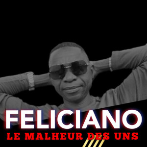 Listen to Le Malheur des Uns song with lyrics from Feliciano