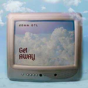 อัลบัม Get Away (Explicit) ศิลปิน dOmm OTL