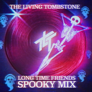ดาวน์โหลดและฟังเพลง Long Time Friends (Spooky Mix) (Explicit) (Spooky Mix|Explicit) พร้อมเนื้อเพลงจาก The Living Tombstone