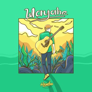 Dengarkan lagu Wayahe nyanyian Hendra Kumbara dengan lirik