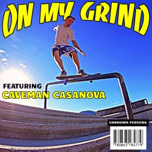อัลบัม On My Grind (feat. Caveman Casanova) [Explicit] ศิลปิน Unknown Persona