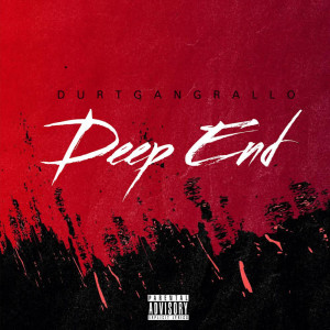 收聽DurtGangRallo的Deep End (Explicit)歌詞歌曲