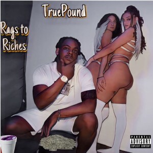 收聽Truepound的Rags To Riches (Explicit)歌詞歌曲
