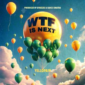 YelloPain的專輯WTF IS NEXT? (Explicit)