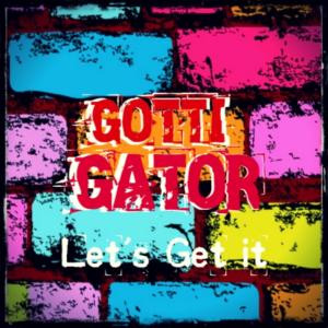Gotti Gator的專輯LETS GET IT (Explicit)