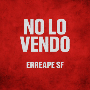 收聽erreape sf的No Lo Vendo歌詞歌曲