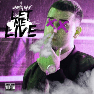 Listen to Let Me Live (Explicit) song with lyrics from Jamie Ray