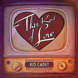 Listen to This Kind of Love song with lyrics from Kid Cadet
