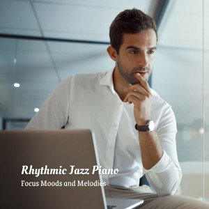 Album Rhythmic Jazz Piano: Focus Moods and Melodies oleh Soft Jazz Music