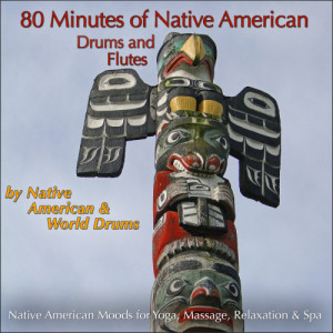 Native American World Drums的專輯80 Minutes of Native American Drums & Flute (Native American Moods for Yoga, Massage, Relaxation & Spa)