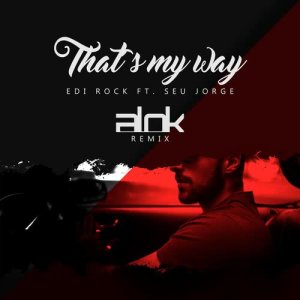 收聽Edi Rock的That's My Way (Alok Remix)歌詞歌曲