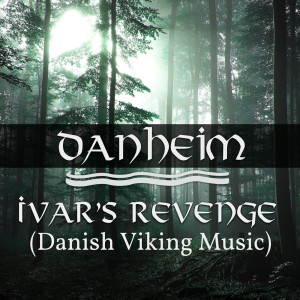 ดาวน์โหลดและฟังเพลง Ivar's Revenge (Danish Viking Music) พร้อมเนื้อเพลงจาก Danheim
