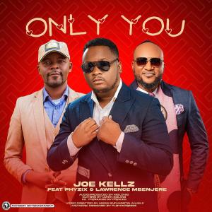 อัลบัม Only You (feat. Phyzix & Lawrence Mbanjere) ศิลปิน Joe Kellz