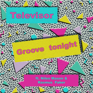 Televisor的專輯Groove Tonight (feat. Niles Mason & Rasmus Faber)