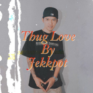 Listen to Thug Love (Explicit) song with lyrics from Jekkpot