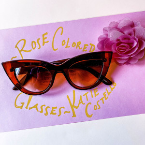 อัลบัม Rose Colored Glasses ศิลปิน Katie Costello
