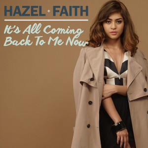 ดาวน์โหลดและฟังเพลง It's All Coming Back to Me Now พร้อมเนื้อเพลงจาก Hazel Faith